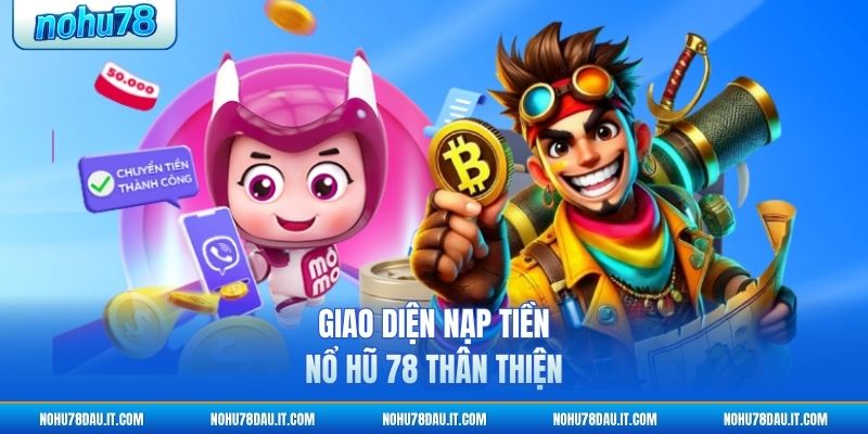 giao-dien-nap-tien-no-hu-78-than-thien