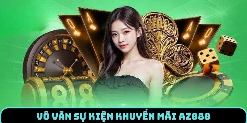 Điểm danh sự kiện khuyến mãi AZ888 hấp dẫn nhất