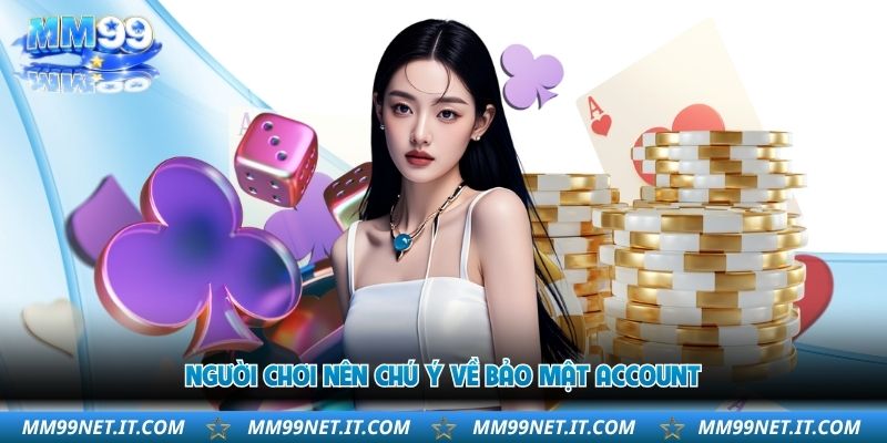 nguoi-choi-nen-chu-y-ve-bao-mat-account