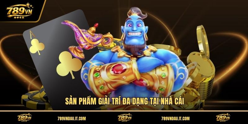 san-pham-giai-tri-da-dang-tai-nha-cai