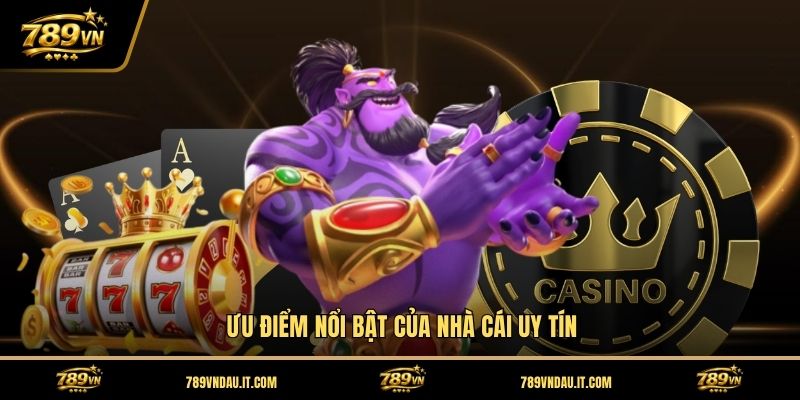 uu-diem-noi-bat-cua-nha-cai-uy-tin
